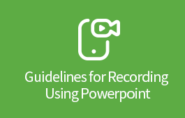 Guidelines for Recording Using Powerpoint