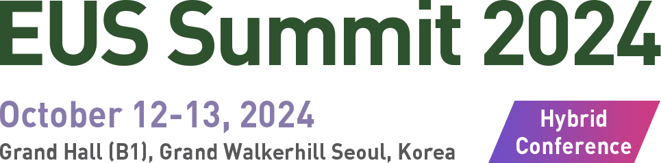 EUS Summit 2024 / October 12-13, 2024 / Grand Hall (B1), Grand Walkerhill Seoul, Korea / Hybrid Conference
